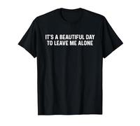 It's A Beautiful Day To Leave Me Alone T-Shirt, Herren, Schwarz, L