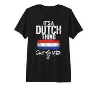 It's a Dutch Thing just go with it Dutch Premium T-Shirt