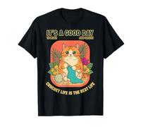 It's A Good Day to Make and Create Crochet Life is Best Life T-Shirt