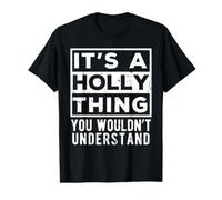 It's a Holly Thing You Wouldn't Understand Lustiges Namenszitat Preisgünstiges Grafik-T-Shirt