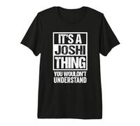 It's A Joshi Thing You Wouldn't Understand Surname Name Premium T-Shirt