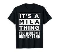 It's a Mila Thing You Wouldn't Understand Lustiges Namenszitat T-Shirt
