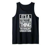 It's A Nathaniel Thing You Wouldn't Understand - First Name Tank Top