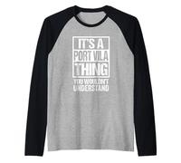 It's A Port Vila Thing You Wouldn't Understand Vanuatu Raglan
