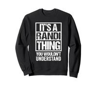 It's A Randi Thing You Wouldn't Understand First Name Sweatshirt