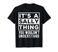 It's a Sally Thing You Wouldn't Understand Lustiges Namenszitat T-Shirt