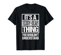 It's A Teddy-Bear Thing You Wouldn't Understand Pet Name T-Shirt