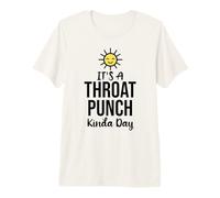 It's a Throat Punch Kind of Day Its a Throat Punch Kinda Day Premium T-Shirt