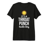 It's a Throat Punch Kind of Day Its a Throat Punch Kinda Day Premium T-Shirt