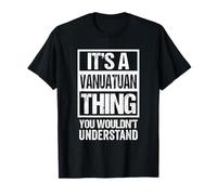 It's A Vanuatuan Thing You Wouldn't Understand Vanuatu T-Shirt