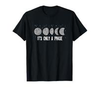 It's Only A Phase Moon Astrophysiker Astronaut Space Lover T-Shirt