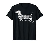 I've Got Friends In Low Places - Dackel Pet Dog Lover T-Shirt