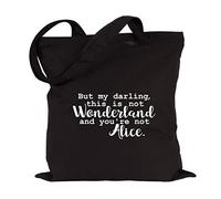 JUNIWORDS Jutebeutel, Wähle ein Motiv & Farbe, But my darling, this is not Wonderland and you're not Alice. (Beutel: Schwarz, Text: Weiß)