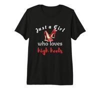 Just a Girl Who Loves High Heels Funny Premium T-Shirt