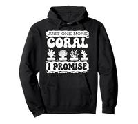 Just One More Coral Promise Coral Fragging Reef Restaurierung Pullover Hoodie