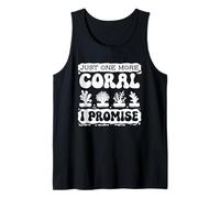 Just One More Coral Promise Coral Fragging Reef Restaurierung Tank Top