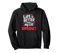 Katzenname Sprout Life is Better with My Cat Sprout Pullover Hoodie