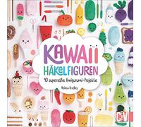 Kawaii Häkelfiguren: Buch von Melissa Bradley
