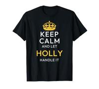 Keep Calm and Let Holly Handle It, Funny Name T-Shirt