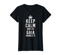Keep Calm Let Gaia Handle It Funny Custom T-Shirt