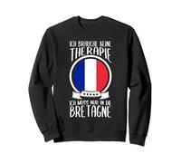 Keine Therapie Ich Muss Nur In Die Bretagne Frankreich Sweatshirt