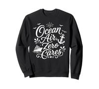 Kreuzfahrturlaub Ocean Air Zero Cares Coastal Travel Sweatshirt