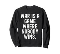 Krieg ist EIN Spiel, in dem niemand Weisheit für Männer und Frauen gewinnt Sweatshirt