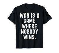 Krieg ist EIN Spiel, in dem niemand Weisheit für Männer und Frauen gewinnt T-Shirt