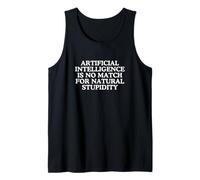 Künstliche Intelligenz ist kein Match für natürliche Dummheit Tank Top