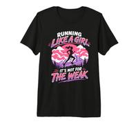 Läuferin Running Like A Girl It's NOT for WEAK Lustiges Premium T-Shirt