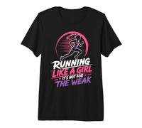 Läuferin Running Like A Girl It's NOT for WEAK Lustiges Premium T-Shirt