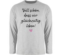 Langarmshirt Herren Langarm Shirt - Voll schön DASS wir gleichzeitig Leben I Freundschaft Geschenk für Pärchen Geschenke Valentinstag I Weihnachten Geschenk für Freunde Weihnachten I BFF - 3XL