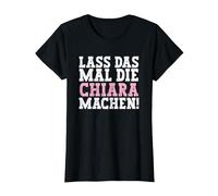Lass Das Mal Die Chiara Machen Lustiger Spruch Name Chiara T-Shirt, Damen, Schwarz, 3XL