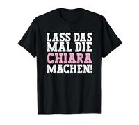 Lass Das Mal Die Chiara Machen Lustiger Spruch Name Chiara T-Shirt, Herren, Schwarz, XL