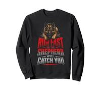 Laufen Sie schnell oder der Hirte Wird Sie Hundeliebhaber fangen Sweatshirt