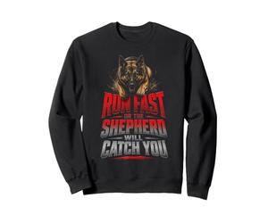 Laufen Sie schnell oder der Hirte Wird Sie Hundeliebhaber fangen Sweatshirt