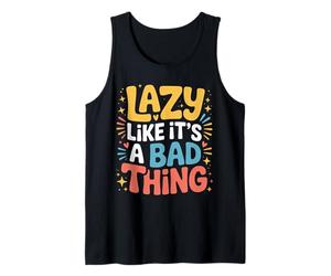 Lazy Like It's A Bad Thing Chillige Wortspiel-Stimmung - Tank Top