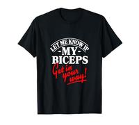 Let Me Know If My Bizeps Get In The Way T-Shirt