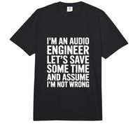 Let's Save Some Time and Assume I'm Not Wrong Audio Engineer Comfort Colors Adult Heavyweight T-Shirt