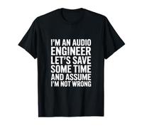 Let's Save Some Time and Assume I'm Not Wrong Audio Engineer Preisgünstiges Grafik-T-Shirt