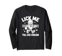 Lick Me Till Ice Cream - Dessert Humor Langarmshirt