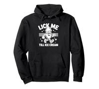 Lick Me Till Ice Cream - Dessert Humor Pullover Hoodie