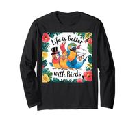 Life is Better with Birds Lustige, Bunte niedliche Tiere Langarmshirt