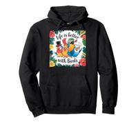 Life is Better with Birds Lustige, Bunte niedliche Tiere Pullover Hoodie