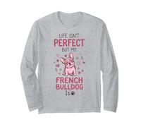 Life Isn't Perfect But My Dog is - French Bulldog Langarmshirt