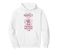 Life Isn't Perfect But My Dog is - French Bulldog Pullover Hoodie