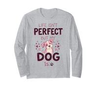Life Isn't Perfect But My Dog is Langarmshirt