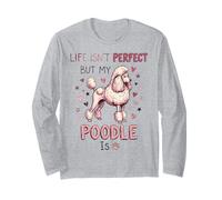 Life Isn't Perfect But My Dog is - Poodle Langarmshirt