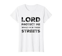 Lord Protect Me While I'm In These Streets Sarcastic Zitat Preisgünstiges Grafik-T-Shirt, Damen, Weiß, M