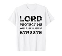 Lord Protect Me While I'm In These Streets Sarcastic Zitat Preisgünstiges Grafik-T-Shirt, Herren, Weiß, L